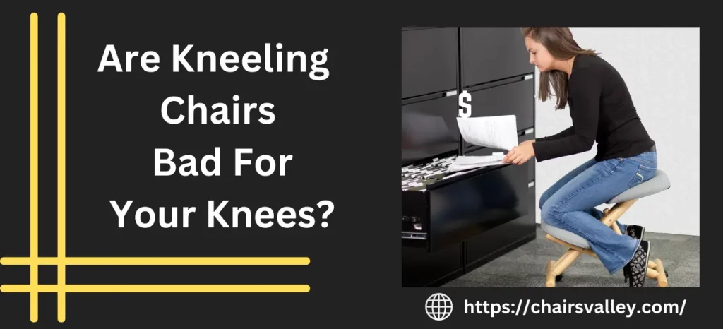 Are Kneeling Chair Bad For Your Knees?
