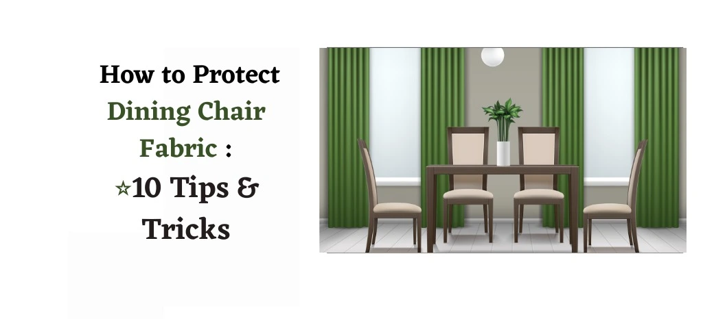 How to Protect Dining Chair Fabric: