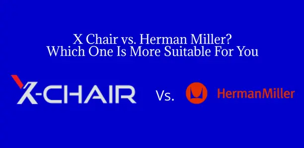 X CHAIR VS HERMAN MILLER